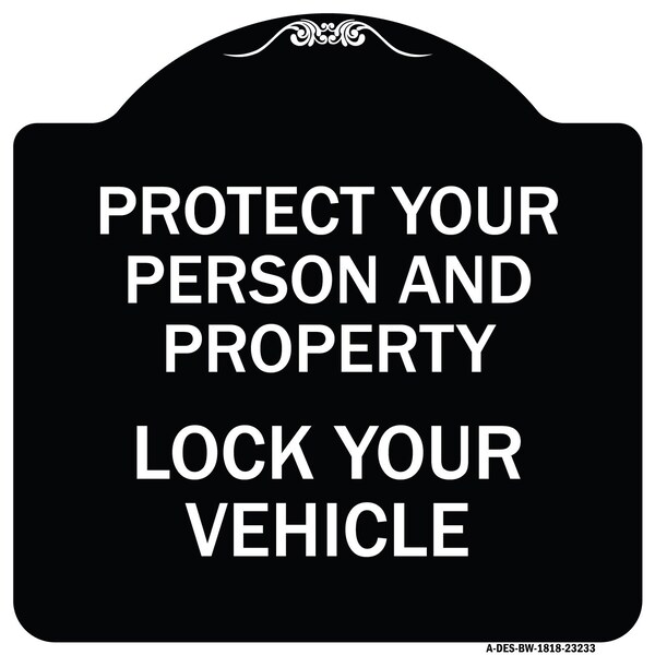 Protect Your Person & Property Lock Your Vehicle Heavy-Gauge Alum Sign, 18" x 18", BW-1818-23233